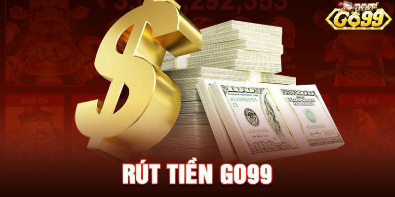 Các bước rút tiền tại nhà cái Go99 đơn giản và nhanh chóng