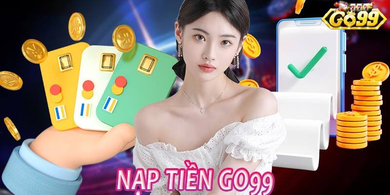 Nạp tiền Go99 cơ bản qua ví điện tử