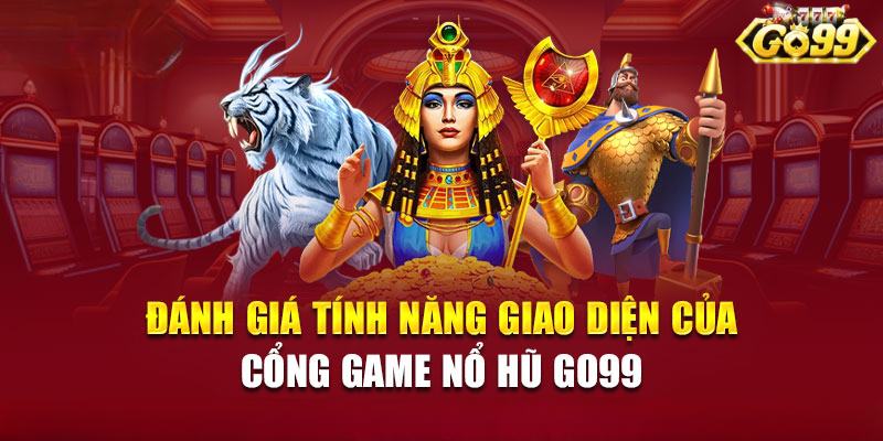 Nổ hũ tại Go99 mang đến nhiều đặc điểm nổi bật